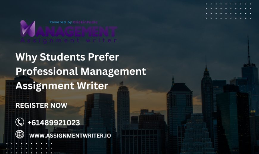 Why Students Prefer Professional Management Assignment Writer