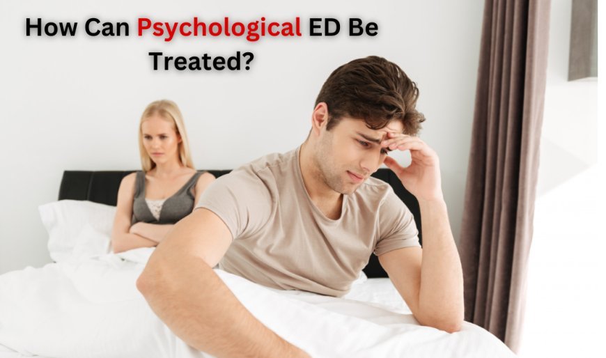 How Can Psychological ED Be Treated?