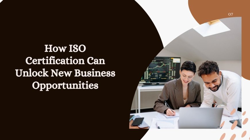 How ISO Certification Can Unlock New Business Opportunities