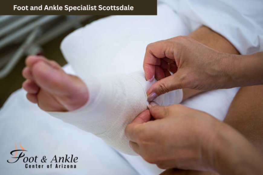 Foot and Ankle Specialist Scottsdale – Ask for Free Help!