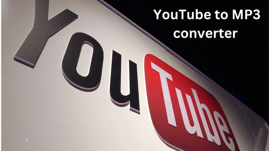 How to convert YouTube to MP3 free - A complete guide