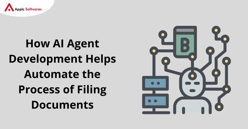 How AI Agent Development Helps Automate the Process of Filing Documents