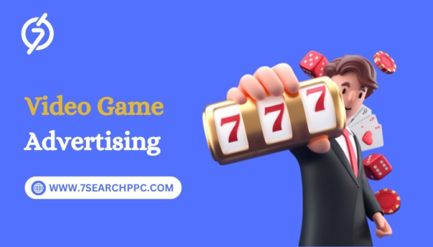 Video Game Advertising: Tips and Tricks to Maximize Your ROI