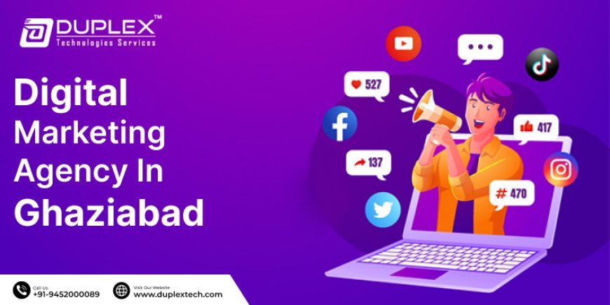 Digital Marketing Service in Ghaziabad @DuplexTechnologies