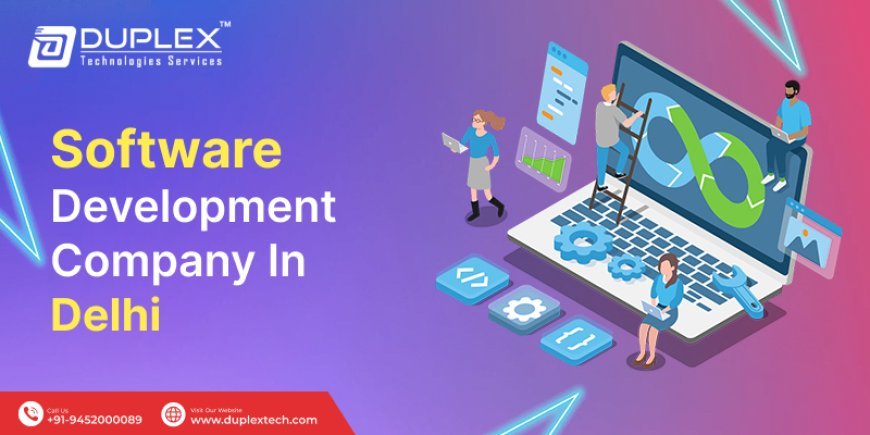Software development company in Delhi @DuplexTechnologies