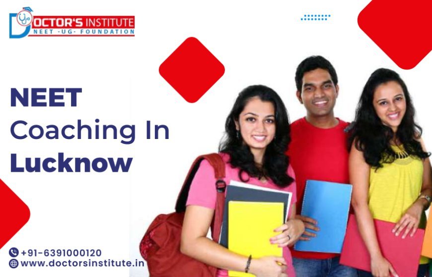 Best NEET Coaching in Lucknow: Success Stories You Should Hear