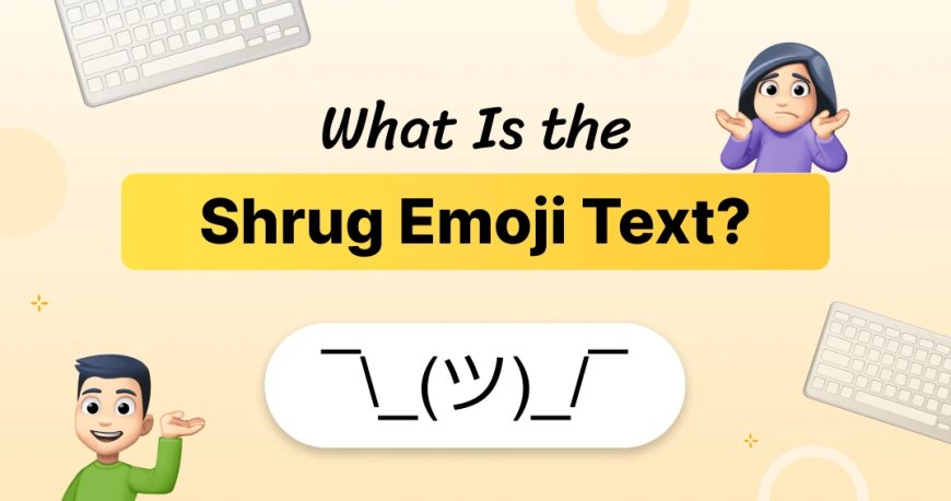 What is the Shrug Emoji Text? Meaning, History & How to Type It