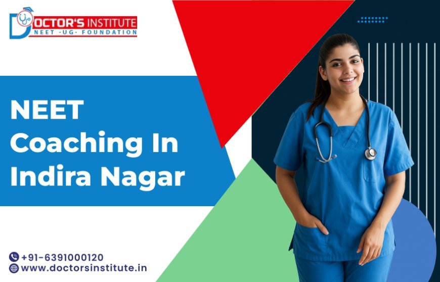 Crack NEET with Confidence: Join the Top NEET Coaching in Indira Nagar Today