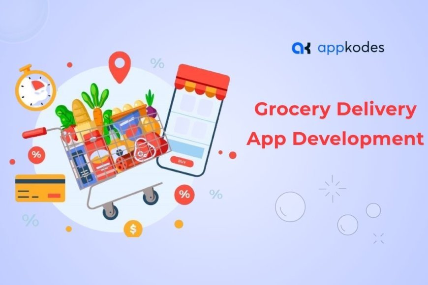 Why Grocery Delivery App Development Is Booming in 2025