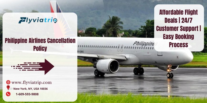 Philippine Airlines Cancellation Policy: Everything You Need to Know