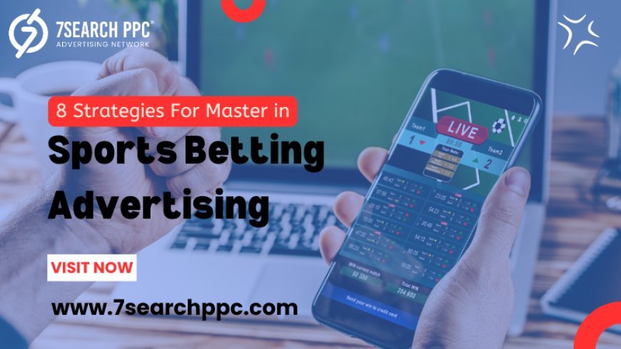 8 Pro Tips to Level Up Your Sports Betting Advertising Strategy