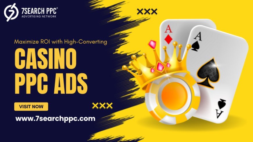 Online Casino PPC Ads That Drive Traffic: Boost Your Conversions
