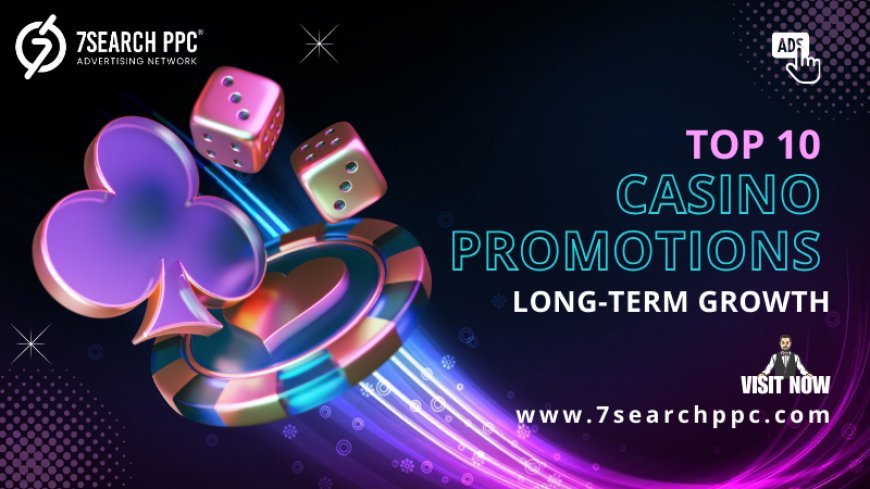 10 Online Casino Promotions That Build Long-Term Value