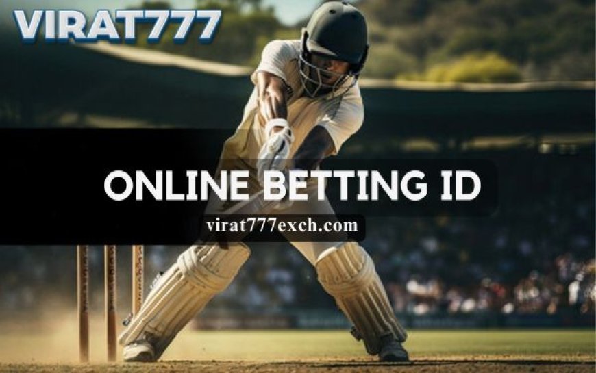 Start with an Online Betting ID - Cash the Moments of Watching Cricket