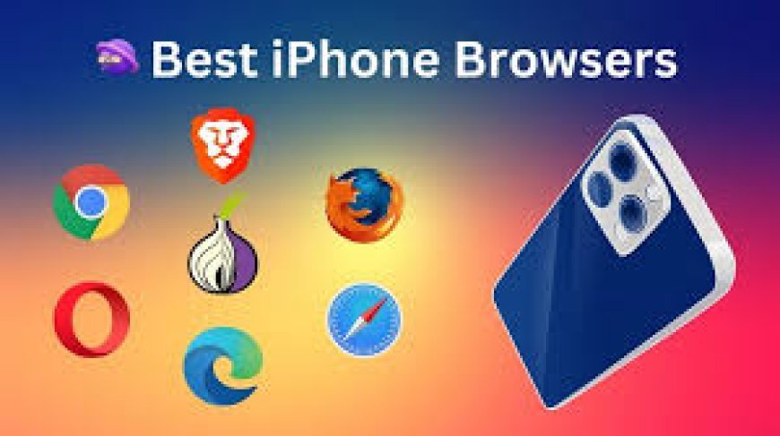 Best Browser for iPhone: Top Choices in 2025