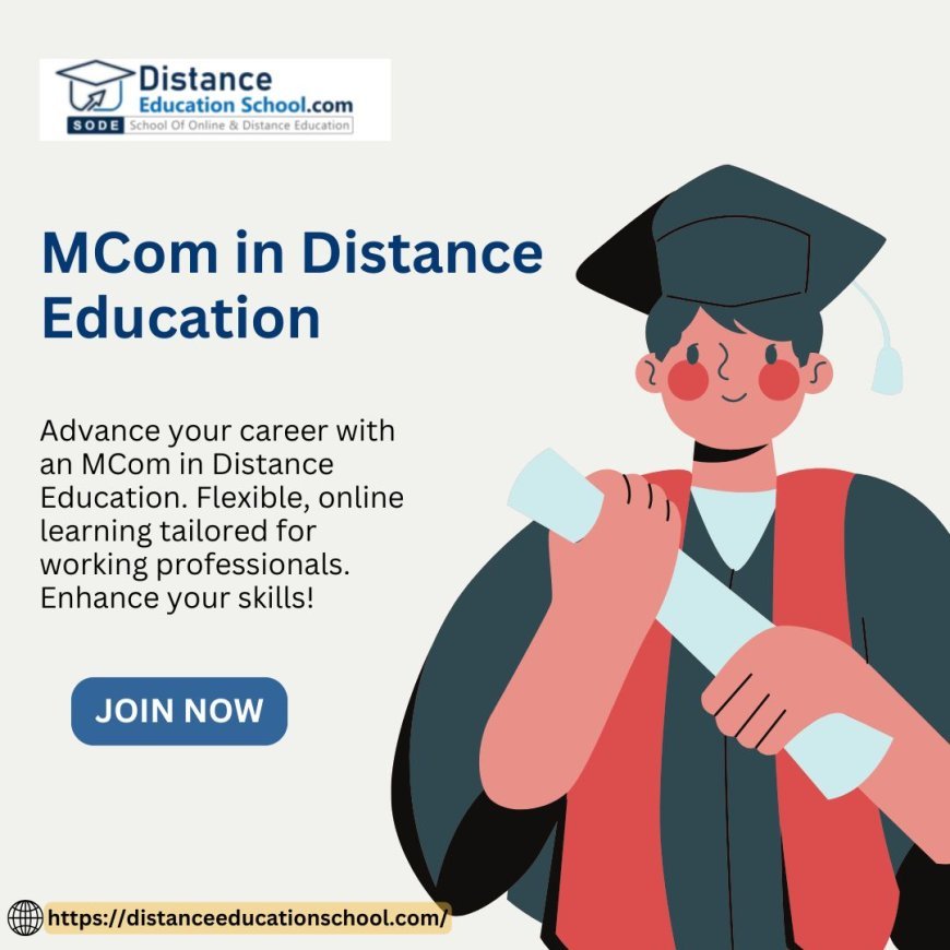 MCom in Distance Education: Apply Now to Top 10 Universities