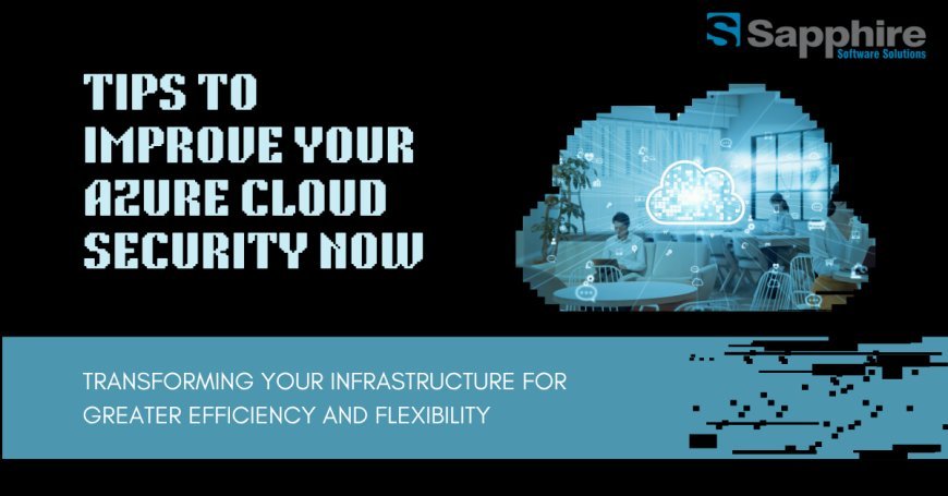 Tips to Improve Your Azure Cloud Security Now