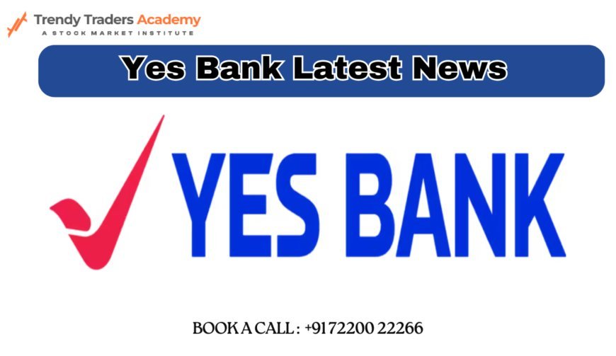 Yes Bank Latest News & Share Updates | 2025 Report