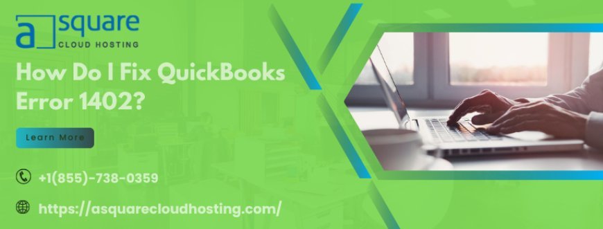 QuickBooks Error 1402 – Resolve Install Issues with Expert Guidance