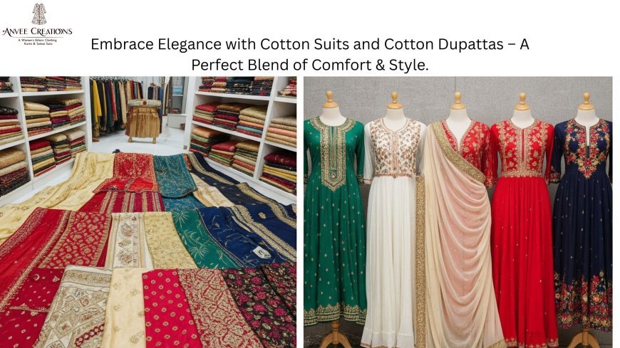 Embrace Elegance with Cotton Suits and Cotton Dupattas – A Perfect Blend of Comfort & Style.