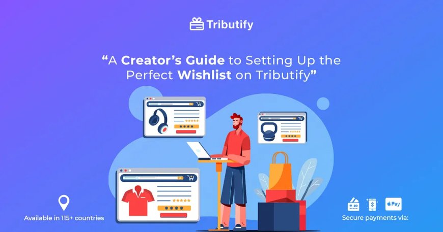 A Creator’s Guide to Setting Up the Perfect Wishlist on Tributify