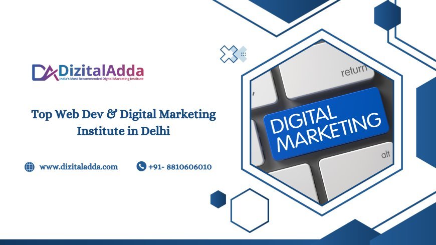 Top Web Dev & Digital Marketing Institute in Delhi