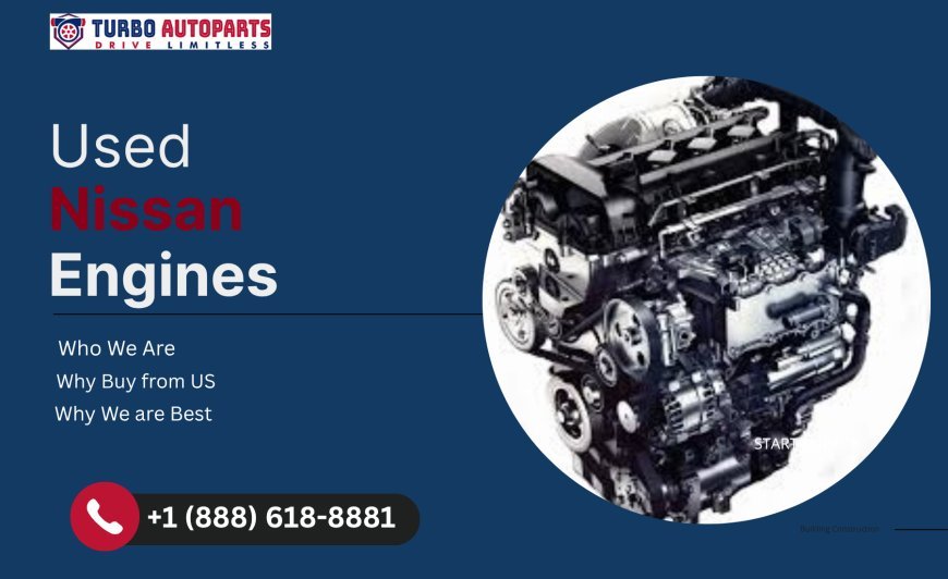 Used Nissan Engines – Affordable, Reliable Power with TurboAutoParts