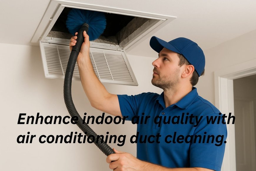 How Air Conditioning Duct Cleaning in Diamond Bar Promotes Wellness