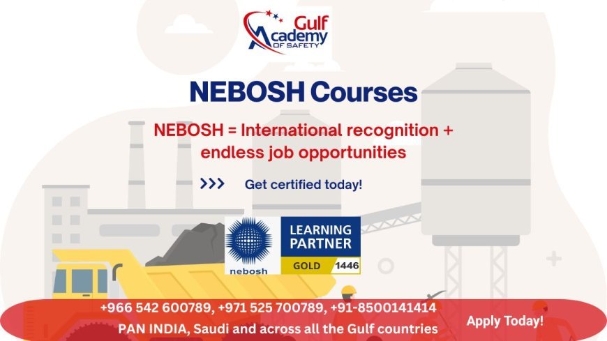 NEBOSH Courses That Get You Hired | Top NEBOSH Institute India