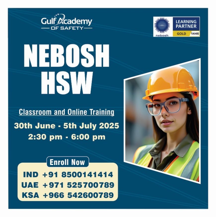NEBOSH HSW Course That Builds Safer Workplaces – Join Gulf Academy Safety Today!