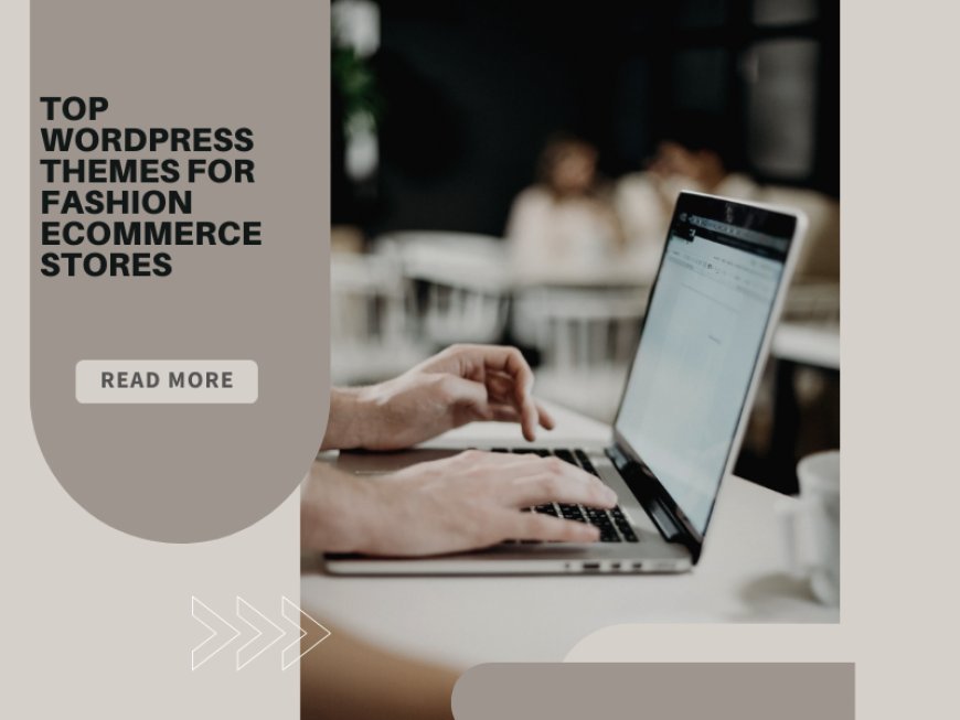 Top WordPress Themes for Fashion Ecommerce Stores