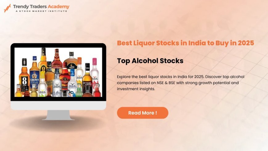 Liquor Stocks in India: Key Listed Companies & Investment Guide