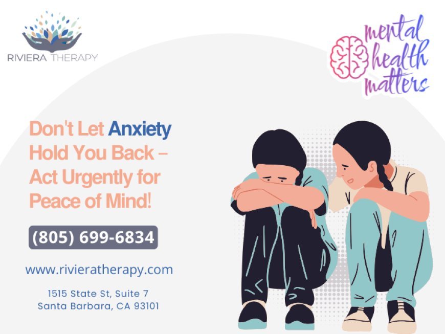 Overcoming Anxiety in Santa Barbara: Therapy, Recovery, and Real Solutions