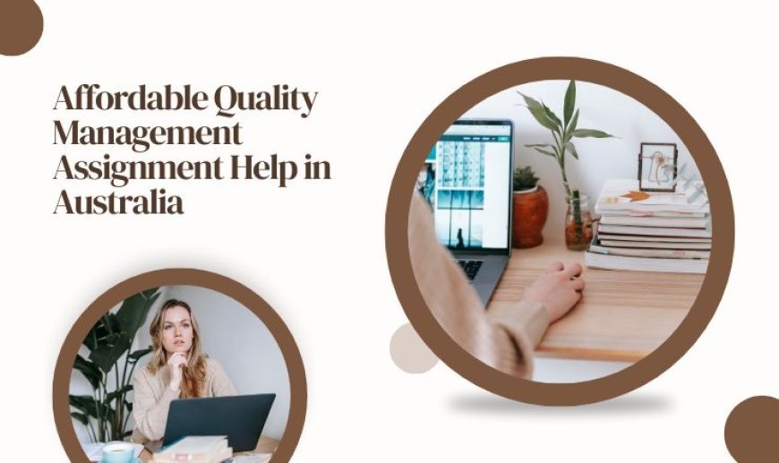 Affordable Quality Management Assignment Help in Australia