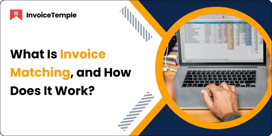 What Is Invoice Matching, and How Does It Work?