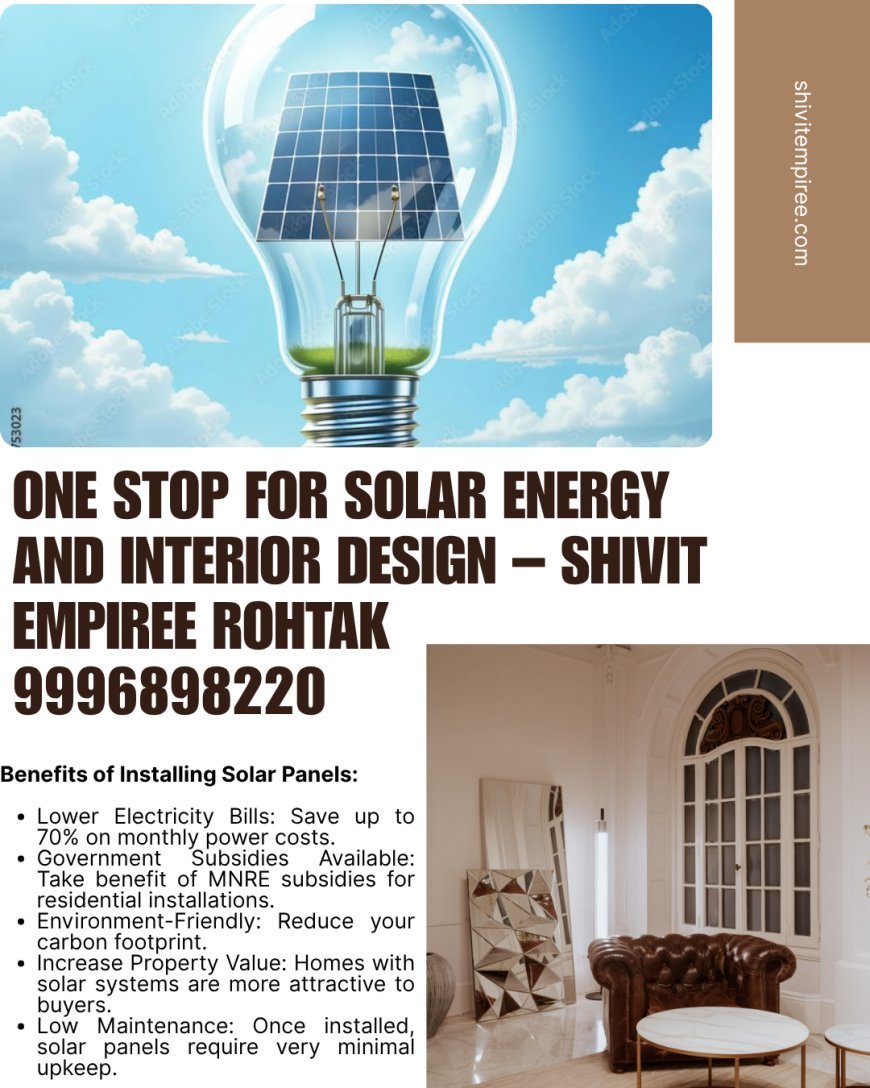 One Stop for Solar Energy and Interior Design – Shivit Empiree Rohtak