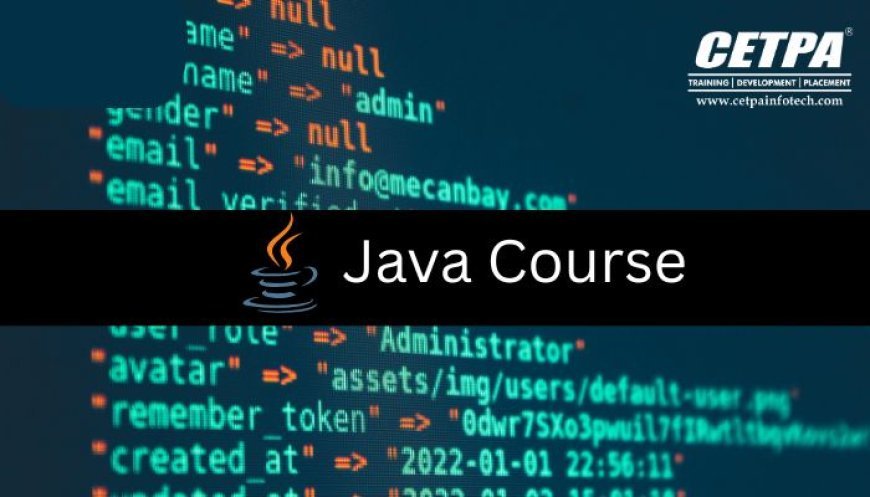 Unleash Your Coding Potential: A Deep Dive into Java Courses in Noida
