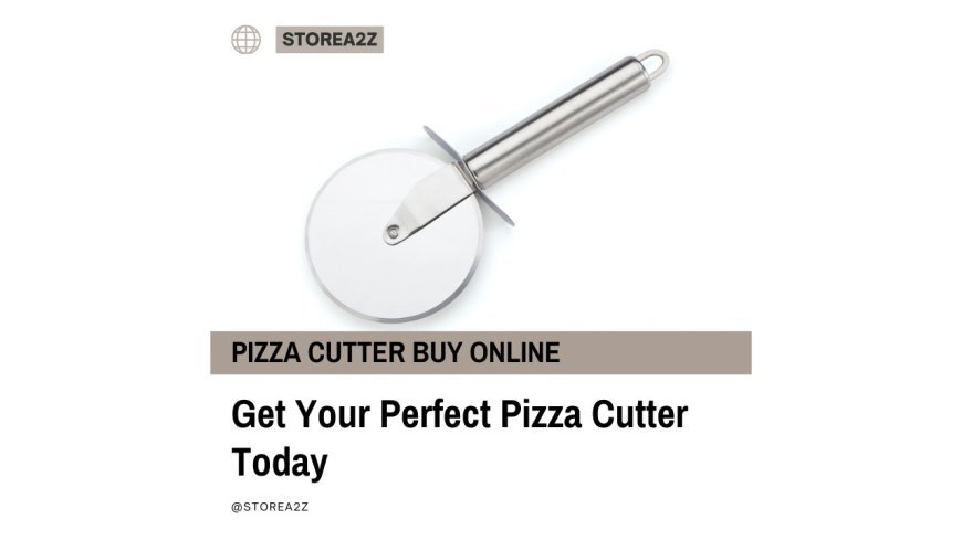Why Buying a Pizza Cutter Online is Smarter Than Offline Shopping