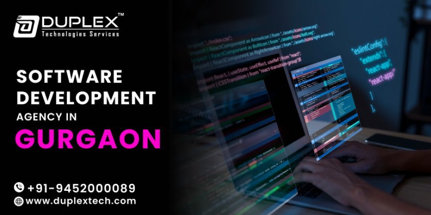 Best Software Development Company in Gurgaon – Hire Duplex Technology for Scalable Solutions