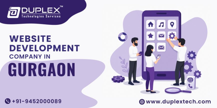 Website Development Company in Gurgaon - Duplex Technology
