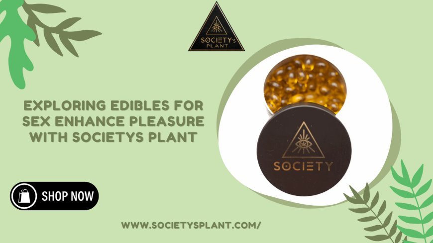 Edibles for Sex | THC & CBD Pleasure Collection Online